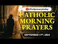 CATHOLIC MORNING PRAYERS TO START YOUR DAY 🙏 TUESDAY, SEPTEMBER 17, 2024 🙏 #holyrosarytoday