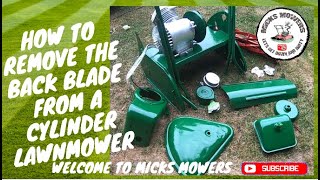 How To Remove The Back Blade On A Vintage Ransomes Marquis Cylinder