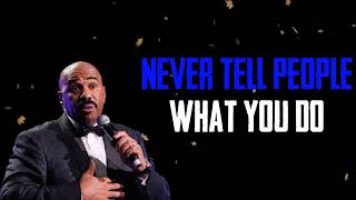 NEVER TELL PEOPLE WHAT YOU DO (Steve Harvey, Les Brown, Jim Rohn, Jocko Willink) Motivational Speech