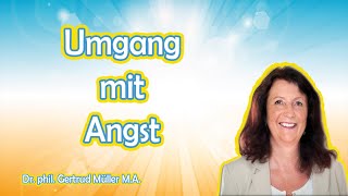 Umgang und Bewältigung von Angst (Angststörungen und Wohlbefinden)