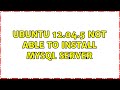 Ubuntu: Ubuntu 12.04.5 not able to install mysql server (3 Solutions!!)