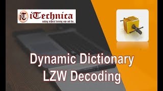 7. Dynamic Dictionary - LZW Decoding