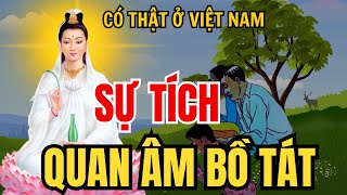 Sự Tích Quán Thế Âm Bồ Tát SINH RA Ở VIỆT NAM Có thật 100% | Ai May Mắn Mới Nghe Được Video Này