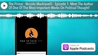 The Prince - Niccolo Machiavelli - Episode 1- Meet The Author Of One Of The Most Important Works On