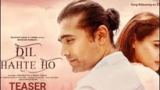 Dil Chahte Ho Mp4 Song Download 360mp by Jubin Nautiyal, Payal Dev - Latest Pop Songs 2020 mp4
