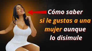 9 Indicios de que Le Gustas, Aunque Ella Trate de Esconderlo