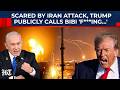 Scared By Iran Attack, Trump Again Calls Netanyahu 'F***ing Crazy', This Time In Public?| US| Israel