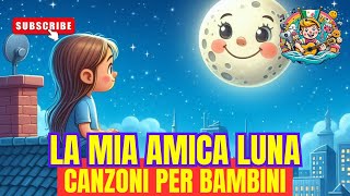 La Luna Amica 🌙 Canzoni per Bambini 🎶 Video per Bambini 🌟 #CanzoniPerBambini