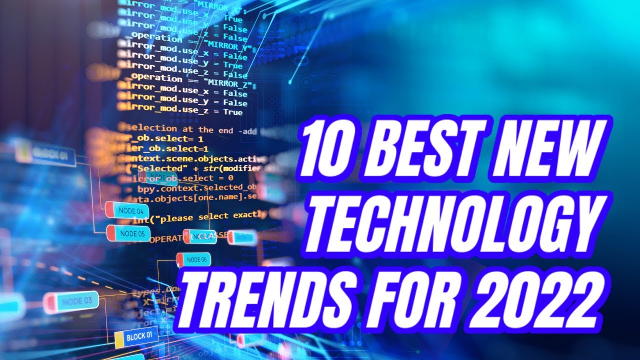 Top 10 Best New Technology Trends For 2022 - YouTube