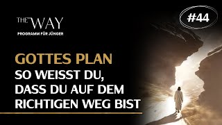 Gottes Plan: So weißt du, dass du auf dem richtigen Weg bist