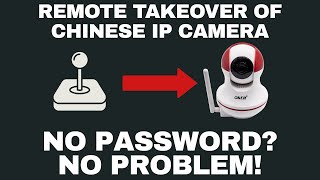Remote Takeover of Chinese IP Camera - IoT Pentesting Basics