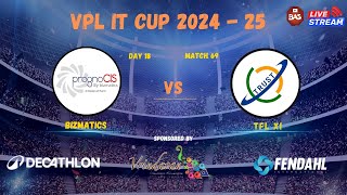 VPL IT CUP 2024 - 25 || BIZMATICS VS TFL XI || DAY -18 MATCH - 69 ||