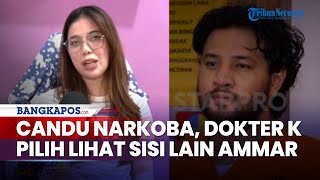 Tahu Betul Soal Candu Narkoba Ammar Zoni, Dokter K Pilih Lihat Sisi Lain Duda Irish Bella: Ini Laki