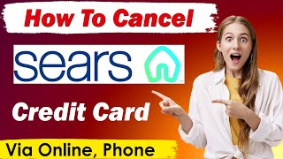 How To Cancel Sears Credit Card Online (Simple Method)