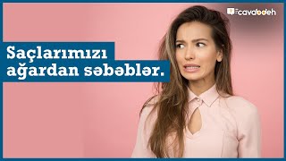 Saçların ağarmasının qarşısını almaq / Gənc yaşda saçlarınız niyə ağarır?