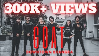 G.O.A.T - DILJIT Dosanjh | DOWNTOWN Bhangra | G.O.A.T Bhangra | Karan Aujla | Clash | Bhangra Cover