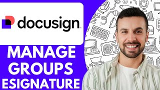 How To Manage Groups Docusign Esignature - 2025 (Full Guide)
