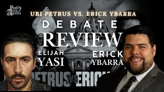 Ubi Petrus vs. Erick Ybarra - DEBATE REVIEW with Erick Ybarra \u0026 Elijah Yasi