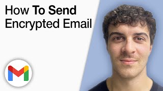 How To Send Encrypted Email in Gmail [2025 Full Guide]