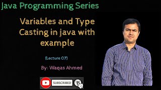Lecture 07: Variables in java | Type Casting in Java | Data type conversion in java
