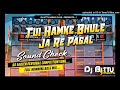 Sound Check | Tui Hamke Bhule Ja🔥| Dj SarZen Khatra Vebretion Vs Hard Bass 😎  | Dj Bittu Phusro