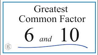 How to Find the Greatest Common Factor for 6 and 10