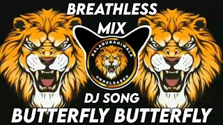 Butterfly Butterfly × Instagram Viral Song ( Breathless Mix ) Trending Dj Song