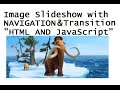 How to make an image slideshow with Transitions and Navigation just with HTML and JavaScript