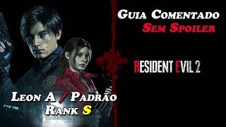 Resident Evil 2 Remake : Leon cenário A Padrão Rank S (Guia comentado Sem spoiler)