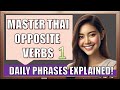 Master Thai Opposite Verbs and Useful Daily Phrases Explained! Absolutely for Beginners:1#learnthai