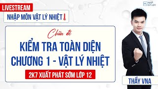 [Vật Lý 12 - Chương Trình SGK Mới] Chữa Đề Kiểm Tra Toàn Diện Chương 1 - Vật Lý Nhiệt | Thầy VNA