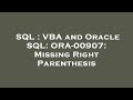SQL : VBA and Oracle SQL: ORA-00907: Missing Right Parenthesis
