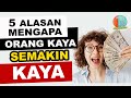 KENAPA ORANG KAYA SEMAKIN KAYA | 5 ALASAN KONGLOMERAT MAKIN TAJIR