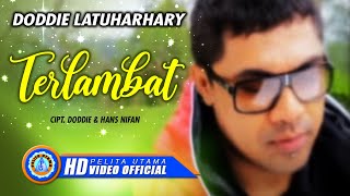 DODDIE LATUHARHARY - TERLAMBAT (Official Music Video)