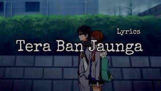 Tera Ban Jaunga Song (lyrics)