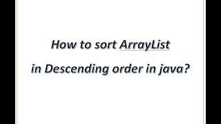 How to sort ArrayList in Descending order in java ?