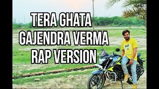 Tera Ghata | Gajendra Verma - RAP Version