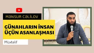 Günahların insan üçün asanlaşması | @MensurCelilov | Mənsur Cəlilov