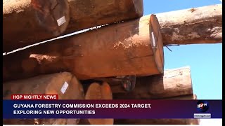 GUYANA FORESTRY COMMISSION EXCEEDS 2024 TARGET, EXPLORING NEW OPPORTUNITIES