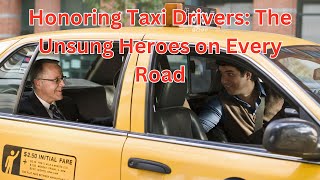 Honoring Taxi Drivers The Unsung Heroes on Every Road