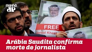 Arábia Saudita confirma morte de jornalista em consulado na Turquia