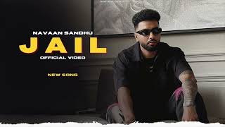 Jail - Navaan Sandhu (New Song) Official Video | New Punjabi Songs