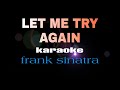 LET ME TRY AGAIN frank sinatra karaoke