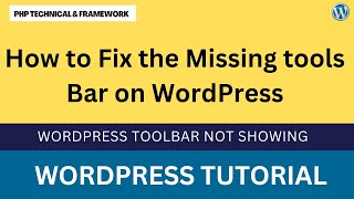 How to Fix the Missing tools Bar on WordPress || WordPress toolbar not showing