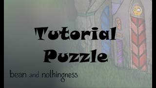 Tutorial Puzzle / Bean and Nothingness