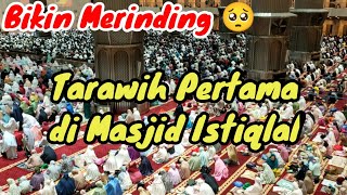 TARAWIH PERTAMA DI MASJID ISTIQLAL BIKIN MERINDING 🥺 Ramadhan 1443 H / 2022