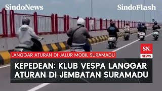 Viral! Rombongan Vespa Langgar Aturan di Jembatan Suramadu, Masuk Jalur Mobil | Sindo Flash