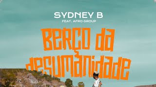 Sydney B- BERÇO DA DESUMANIDADE Ft. Afro Group (Vídeo Oficial) Hosted by: Yuri Smallz