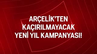 Arçelik’ten Kaçırılmayacak Yeni Yıl Kampanyası!