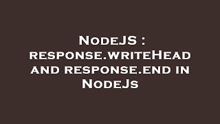 NodeJS : response.writeHead and response.end in NodeJs